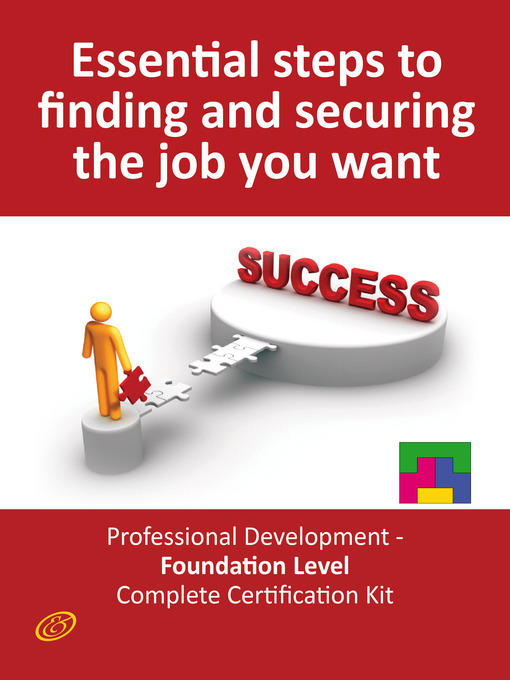 Title details for Essential Steps to Finding and Securing the Job you want! - Professional Development - Foundation Level Complete Certification Kit by Ivanka Menken - Available